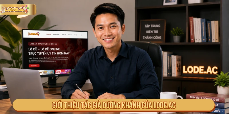 Giới thiệu tác giả Dương Khánh của Lode.ac